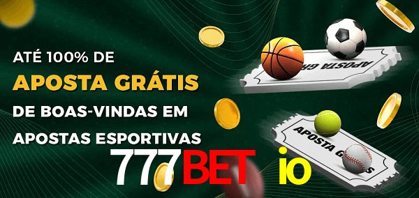 777bet io Ate 100% de Aposta Gratis